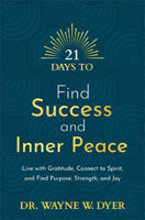 Picture of 21 Days to Find Success and Inner Peace: Live with Gratitude, Connect to Spirit, and Find Purpose, Strength, and Joy