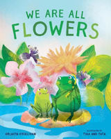 Picture of We Are All Flowers: A Story of Appreciating Others
