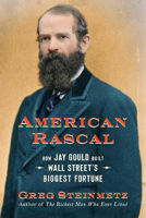 Picture of American Rascal: How Jay Gould Built Wall Street's Biggest Fortune