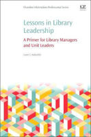 Picture of Lessons in Library Leadership: A Primer for Library Managers and Unit Leaders