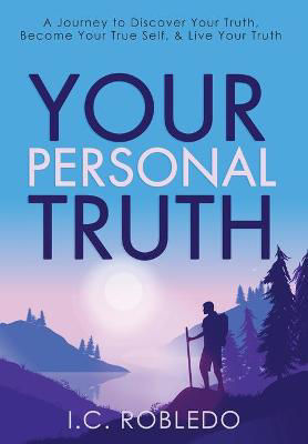 Picture of Your Personal Truth: A Journey to Discover Your Truth, Become Your True Self, & Live Your Truth