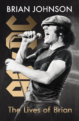 Picture of The Lives of Brian: The Sunday Times bestselling autobiography from legendary AC/DC frontman Brian Johnson