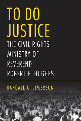 Picture of To Do Justice: The Civil Rights Ministry of Reverend Robert E. Hughes