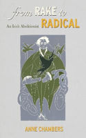 Picture of From Rake to Radical: The Remarkable Life of an Irish Emancipator