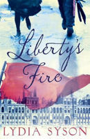 Picture of LIBERTY'S FIRE - SYSON, LYDIA BOOKSELLER PREVIEW ****