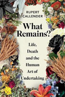 Picture of What Remains?: Life  Death and the