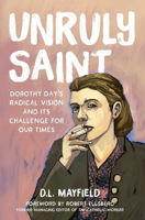 Picture of Unruly Saint: Dorothy Day's Radical Vision and its Challenge for Our Times