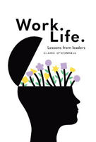 Picture of Work. Life.: Lessons from leaders