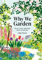 Picture of Why We Garden: The art  science  ph