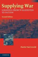 Picture of Supplying War: Logistics from Wallenstein to Patton