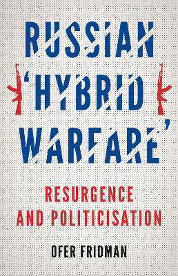 Picture of Russian 'Hybrid Warfare': Resurgence and Politicisation