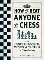 Picture of How To Beat Anyone At Chess: The Be