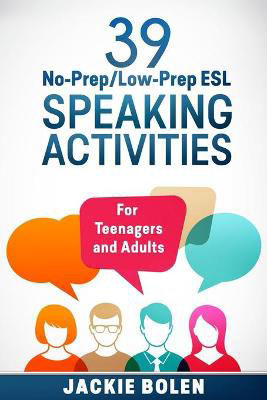 Picture of 39 No-Prep/Low-Prep ESL Speaking Activities: For Teenagers and Adults