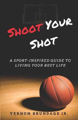 Picture of Shoot Your Shot: A Sport-Inspired Guide To Living Your Best Life