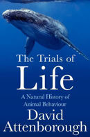 Picture of Trials of Life  The: A Natural Hist