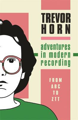 Picture of Adventures in Modern Recording: From ABC to ZTT