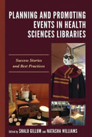 Picture of Planning and Promoting Events in Health Sciences Libraries: Success Stories and Best Practices