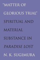 Picture of "Matter of Glorious Trial": Spiritual and Material Substance in "Paradise Lost"