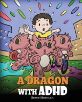 Picture of A Dragon With ADHD: A Children's Story About ADHD. A Cute Book to Help Kids Get Organized, Focus, and Succeed.