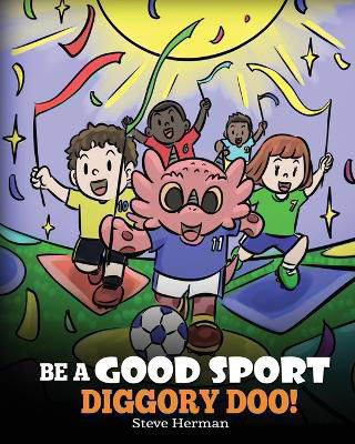 Picture of Be A Good Sport, Diggory Doo!: A Story About Good Sportsmanship and How To Handle Winning and Losing