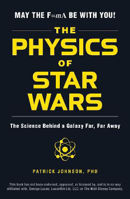 Picture of The Physics of Star Wars: The Science Behind a Galaxy Far, Far Away