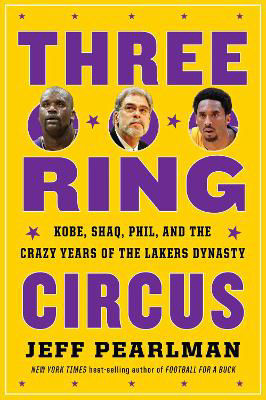 Picture of Three-Ring Circus : Kobe, Shaq, Phil, and the Crazy Years of the Lakers Dynasty