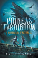 Picture of Phineas Tardiboom et le voyageur d'Astralis (Livre 1)