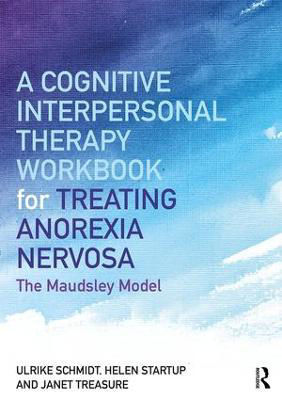 Picture of A Cognitive-Interpersonal Therapy Workbook for Treating Anorexia Nervosa: The Maudsley Model