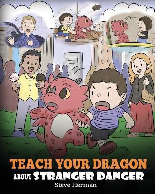 Picture of Teach Your Dragon about Stranger Danger: A Cute Children Story To Teach Kids About Strangers and Safety.