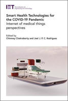 Picture of Smart Health Technologies for the COVID-19 Pandemic: Internet of medical things perspectives