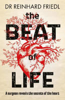 Picture of The Beat of Life: A surgeon reveals the secrets of the heart