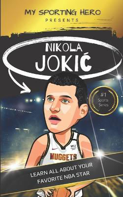 Picture of My Sporting Hero: Nikola Jokic Learn all about your favorite NBA star