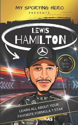 Picture of My Sporting Hero: Lewis Hamilton: Learn all about your favorite Formula 1 star