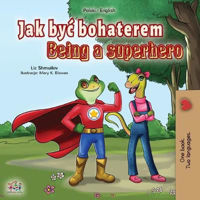 Picture of Being a Superhero (Polish English Bilingual Book for Kids)