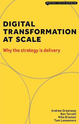 Picture of Digital Transformation at Scale: Why The Strategy is Delivery