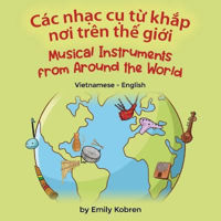 Picture of Musical Instruments from Around the World (Vietnamese-English): Cac nh?c c? t? kh?p noi tren th? gi?i