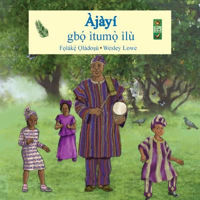 Picture of Ajayi gbo itumo ilu: Ajayi heard the meaning of city