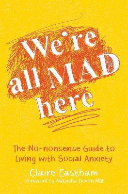 Picture of We're All Mad Here: The No-Nonsense Guide to Living with Social Anxiety