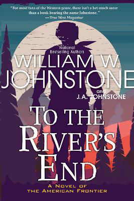 Picture of To the River's End: A Thrilling Western Novel of the American Frontier