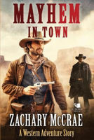 Picture of Mayhem in Town: A Classic Western Adventure