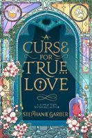Picture of A Curse For True Love: the thrilling final book in the Once Upon a Broken Heart series