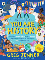 Picture of You Are History: From the Alarm Clock to the Toilet the Amazing History of the Things You Use Every