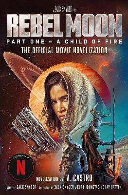 Picture of Rebel Moon Part One - A Child Of Fire: The Official Novelization