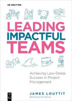 Picture of Leading Impactful Teams AE Achieving Low-Stress Success in Project Management