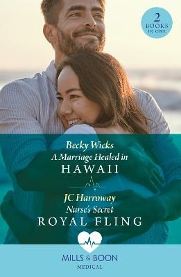 Picture of A Marriage Healed In Hawaii / Nurse's Secret Royal Fling: A Marriage Healed in Hawaii / Nurse's Secret Royal Fling (Mills & Boon Medical)