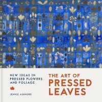 Picture of The Art of Pressed Leaves: New ideas in pressed leaves and flowers