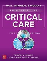 Picture of Hall, Schmidt, and Wood's Principles of Critical Care, Fifth Edition