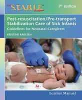 Picture of The S.T.A.B.L.E. Program Learner Manual: Post-resuscitation/Pre-transport Stabilization Care of Sick Infants: Guidelines for Neonatal Caregivers