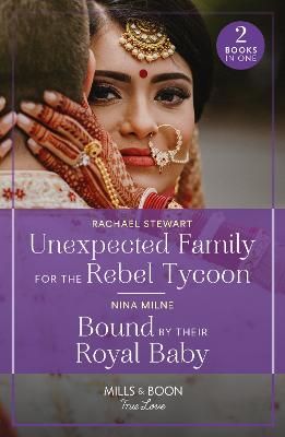 Picture of Unexpected Family For The Rebel Tycoon / Bound By Their Royal Baby: Unexpected Family for the Rebel Tycoon / Bound by Their Royal Baby (Royal Sarala Weddings) (Mills & Boon True Love)