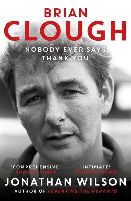 Picture of Brian Clough: Nobody Ever Says Thank You